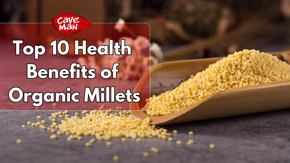 Top 10 Health Benefits of Organic Millets